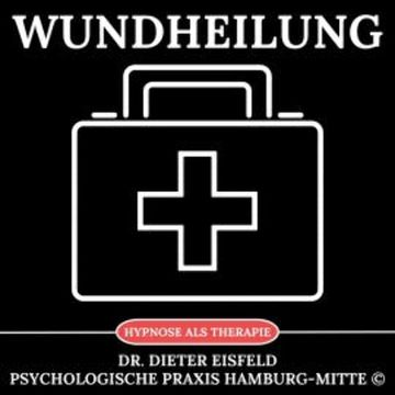 Wundheilung audiobook, Dr. Dieter Eisfeld