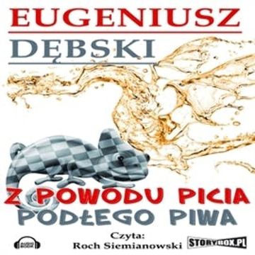 Z powodu picia podłego piwa audiobook, Eugeniusz Dębski