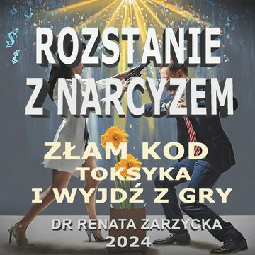 Złam kod toksyka i wyjdź z gry. Rozstanie z Narcyzem. audiobook, Dr Renata Zarzycka