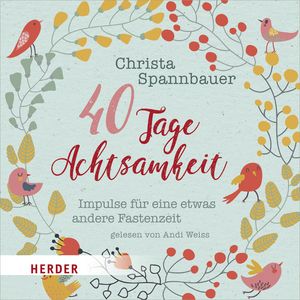 40 Tage Achtsamkeit, Christa Spannbauer