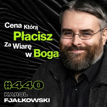 #440 Dlaczego Odszedłem Od Boga? Czy Jest w Życiu Coś Więcej? Jak Znaleźć Sens? - Karol Fjałkowski audiobook, Przemek Górczyk