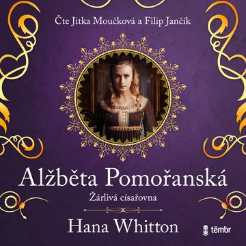 Alžběta Pomořanská – Žárlivá císařovna audiobook, Hana Whitton
