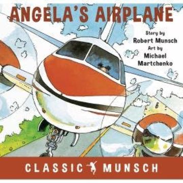 Angela's Airplane - Classic Munsch Audio (Unabridged) audiobook, Robert Munsch