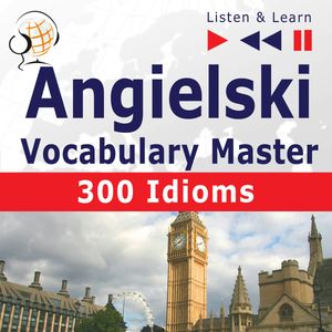 Angielski Vocabulary Master. 300 Idioms, Dominika Tkaczyk, Dorota Guzik