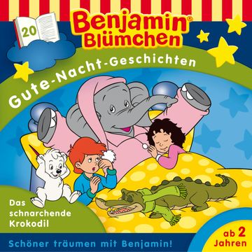Benjamin Blümchen, Gute-Nacht-Geschichten, Folge 20: Das schnarchende Krokodil audiobook, Vincent Andreas