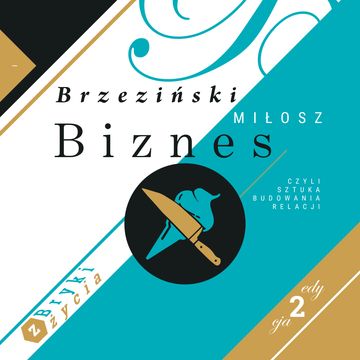 Biznes, czyli Sztuka Budowania Relacji. Bryki z życia, część 1 audiobook, Miłosz Brzeziński