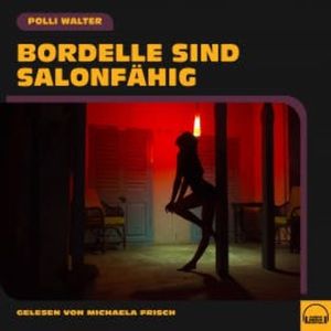 Bordelle sind salonfähig, Polli Walter
