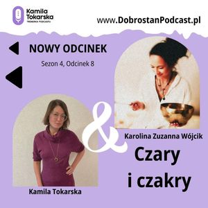 Czary i Czakry — Karolina Zuzanna Wójcik, Kamila Tokarska