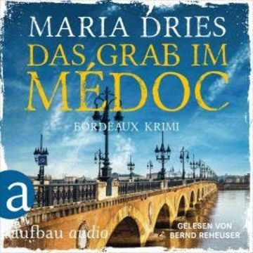 Das Grab im Médoc - Pauline Castelot ermittelt in Bordeaux, Band 1 (Gekürzt) audiobook, Maria Dries