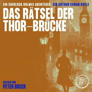 Das Rätsel der Thor-Brücke, Sir Arthur Conan Doyle
