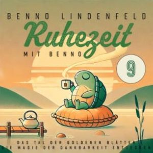 Das Tal der goldenen Blätter - Die Magie der Dankbarkeit entdecken, Benno Lindenfeld