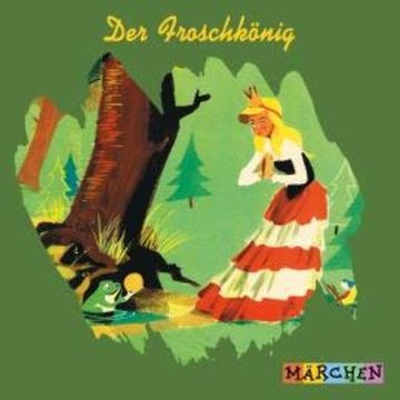 Der Froschkönig audiobook, Jacob und Wilhelm Grimm