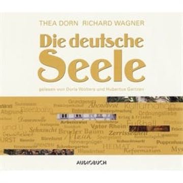 Die deutsche Seele audiobook, Richard Wagner, Thea Dorn