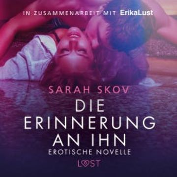 Die Erinnerung an ihn: Erotische Novelle audiobook, Sarah Skov