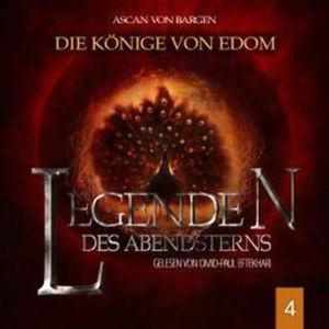 Die Könige von Edom - Legenden des Abendsterns, Folge 4 (Ungekürzt), Ascan von Bargen