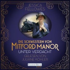 Die Schwestern von Mitford Manor – Unter Verdacht, Jessica Fellowes