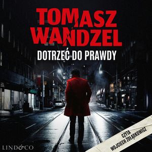 Dotrzeć do prawdy, Tomasz Wandzel
