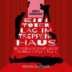 Ein Toter lag im Treppenhaus - Die seltsamen Ermittlungen von Holly & Wolf, Fall 1 (Ungekürzt), Andreas Neuenkirchen