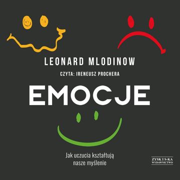 Emocje. Jak uczucia kształtują nasze myślenie audiobook, Leonard Mlodinow