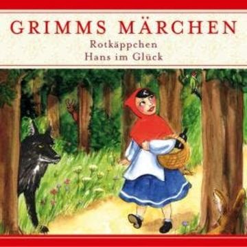 Grimms Märchen, Rotkäppchen / Hans im Glück audiobook, Kathrin Ahrendt