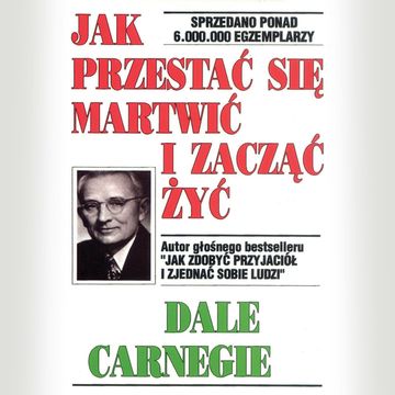 Jak przestać się martwić i zacząć żyć audiobook, Dale Carnegie