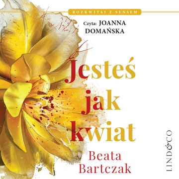 Jesteś jak kwiat audiobook, Beata Bartczak