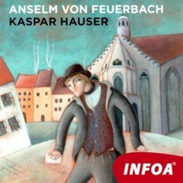 Kaspar Hauser audiobook, Anselm von Feuerbach
