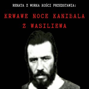 Krwawe noce kanibala z Wasiliewa, Renata Kuryłowicz