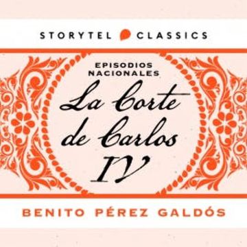 La Corte de Carlos IV audiobook, Benito Pérez Galdós