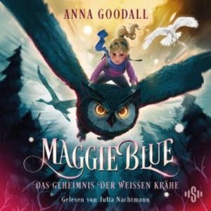 Maggie Blue 2: Das Geheimnis der weißen Krähe, Anna Goodall