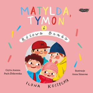 Matylda, Tymon i Różowa Banda, Ilona Kostecka