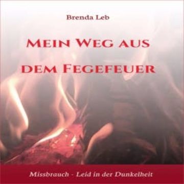 Mein Weg aus dem Fegefeuer audiobook, Brenda Leb