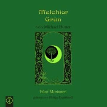 Melchior Grün: Fünf Moritaten audiobook, Michael Hutter