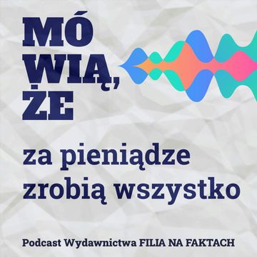 Mówią, że za pieniądze zrobią wszystko. Rozmowa z Arturem Górskim o kulisach pracy nad książką „Grupa Wagnera i inne prywatne armie świata” i Arturem Kurasińskim – badaczem cyberbezpieczeństwa. audiobook, Wydawnictwo Filia na Faktach