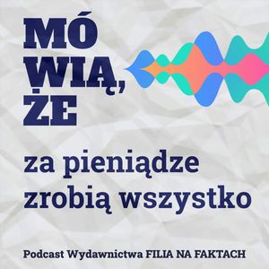 Mówią, że za pieniądze zrobią wszystko. Rozmowa z Arturem Górskim o kulisach pracy nad książką „Grupa Wagnera i inne prywatne armie świata” i Arturem Kurasińskim – badaczem cyberbezpieczeństwa., Wydawnictwo Filia na Faktach