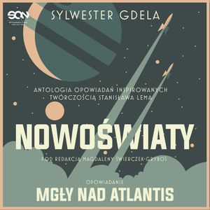 Nowoświaty. Mgły nad Atlantis, Sylwester Gdela