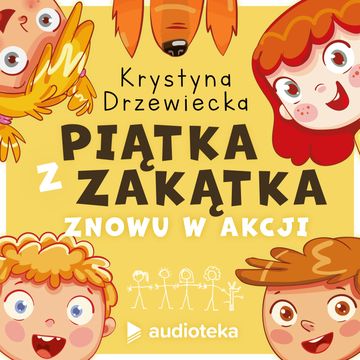 Piątka z Zakątka znowu w akcji audiobook, Krystyna Drzewiecka