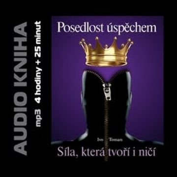 Posedlost úspěchem audiobook, Ivo Toman