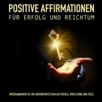 Positive Affirmationen für Erfolg und Reichtum audiobook, Patrick Lynen