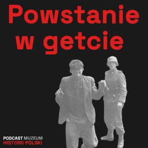 Powstanie w getcie warszawskim., Muzeum Historii Polski