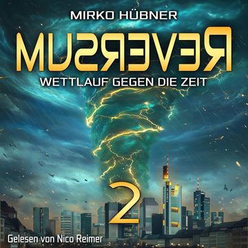 Reversum: Wettlauf gegen die Zeit (Band 2 der Reversum-Trilogie, Auftakt zu einer Zeitreise-Saga) audiobook, Mirko Hübner
