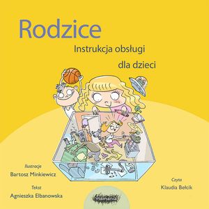 Rodzice. Instrukcja obsługi dla dzieci, Agnieszka Elbanowska