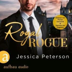 Royal Rogue - Thorne Monarchs Series, Band 3 (Ungekürzt), Jessica Peterson