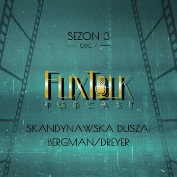 S03E07 - Skandynawska dusza: Bergman/Dreyer audiobook, #FlixTalk - podcast filmowy