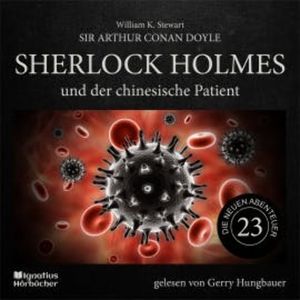 Sherlock Holmes und der chinesische Patient (Die neuen Abenteuer, Folge 23), Sir Arthur Conan Doyle