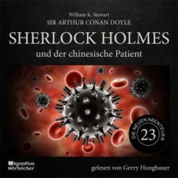 Sherlock Holmes und der chinesische Patient (Die neuen Abenteuer, Folge 23) audiobook, Sir Arthur Conan Doyle