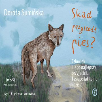 Skąd przyszedł pies? audiobook, Dorota Sumińska