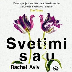 SVETIMI SAU. Neramūs protai ir patirtys, Rachel Aviv