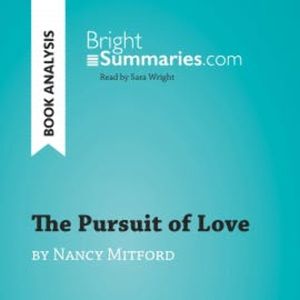 The Pursuit of Love by Nancy Mitford (Book Analysis), Bright Summaries