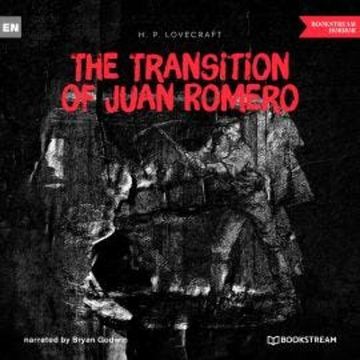 The Transition of Juan Romero (Unabridged) audiobook, H. P. Lovecraft